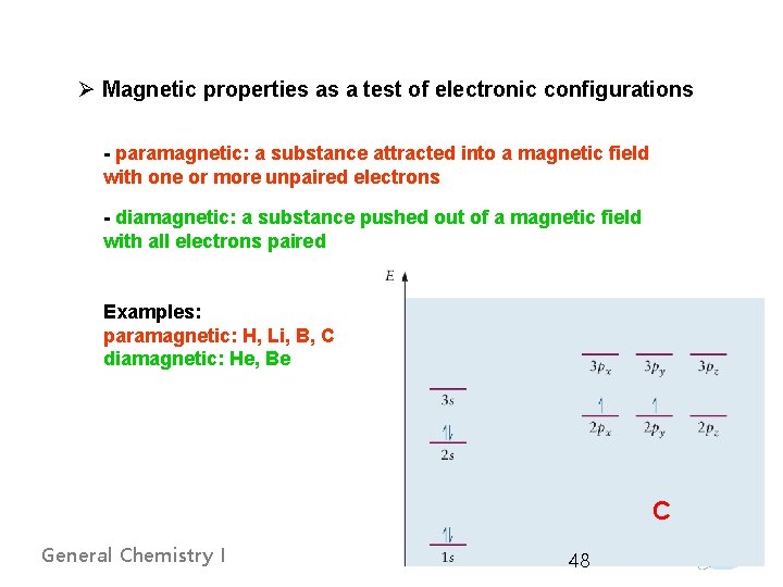 Ø Magnetic properties as a test of electronic configurations - paramagnetic: a substance attracted