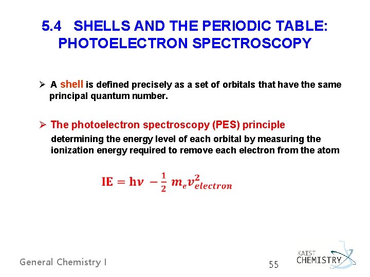 5. 4 SHELLS AND THE PERIODIC TABLE: PHOTOELECTRON SPECTROSCOPY Ø A shell is defined