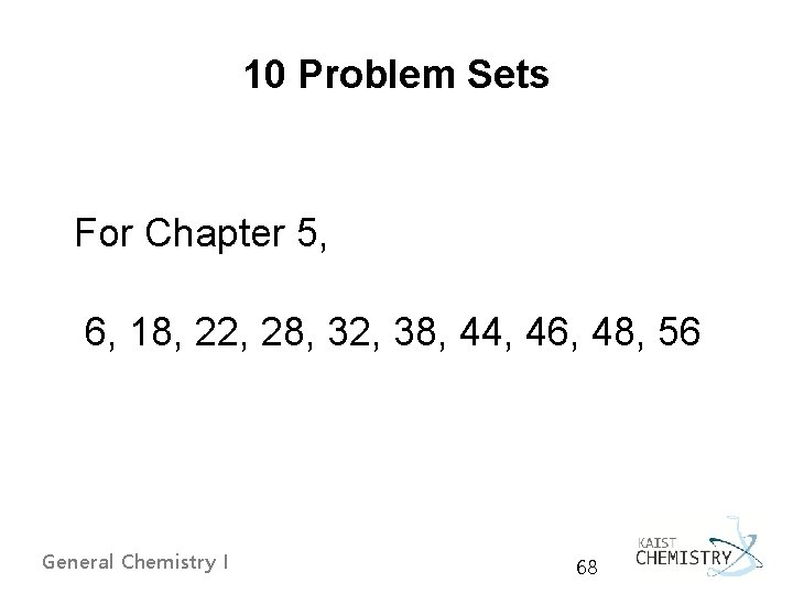 10 Problem Sets For Chapter 5, 6, 18, 22, 28, 32, 38, 44, 46,