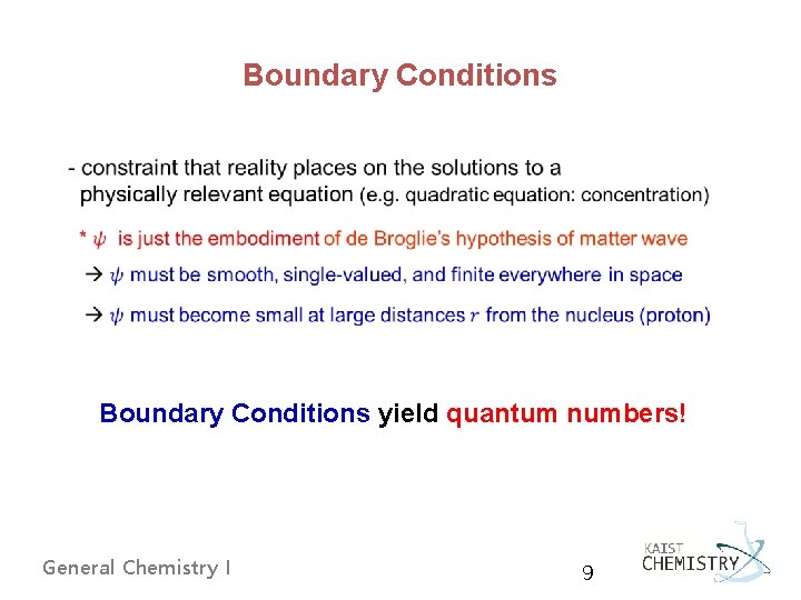Boundary Conditions yield quantum numbers! General Chemistry I 9 