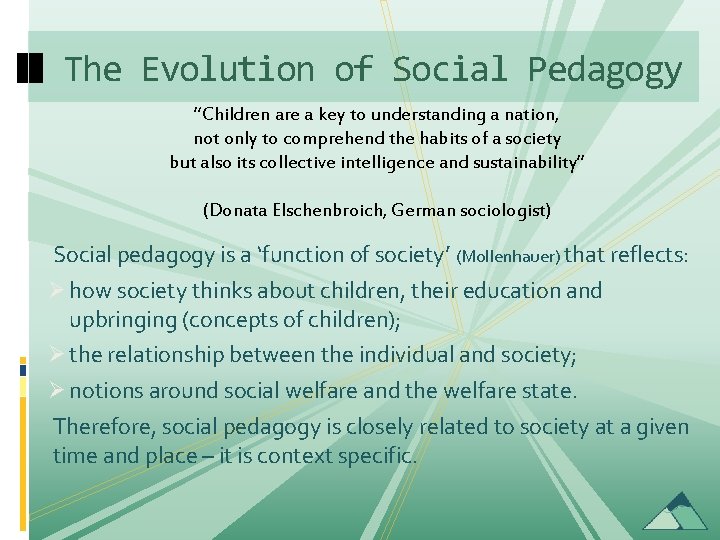 The Evolution of Social Pedagogy “Children are a key to understanding a nation, not