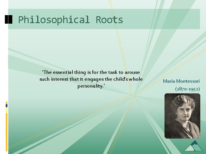 Philosophical Roots ‘The essential thing is for the task to arouse such interest that