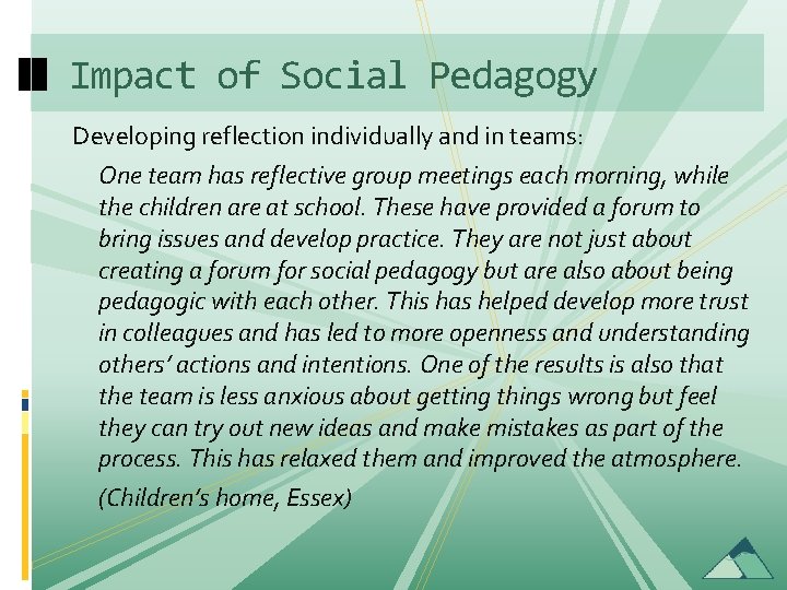 Impact of Social Pedagogy Developing reflection individually and in teams: One team has reflective