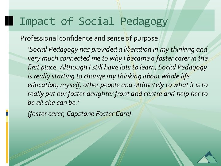 Impact of Social Pedagogy Professional confidence and sense of purpose: ‘Social Pedagogy has provided