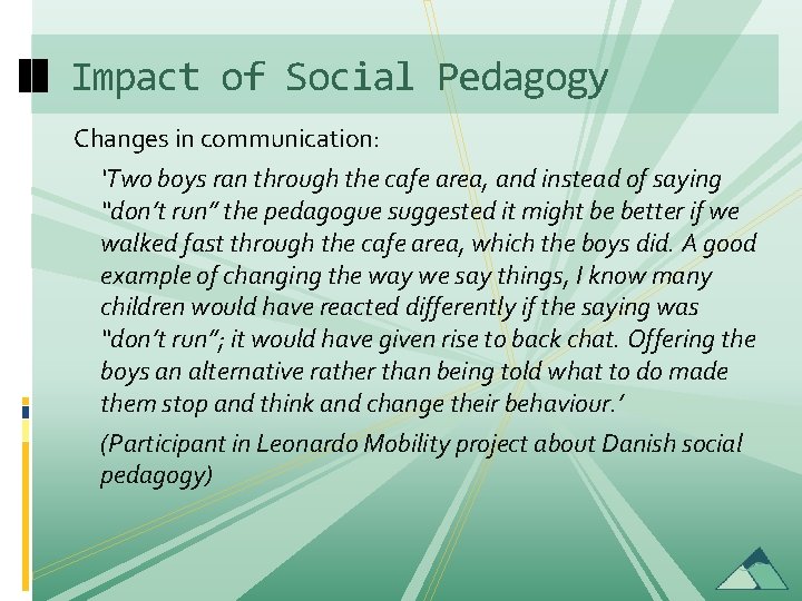 Impact of Social Pedagogy Changes in communication: ‘Two boys ran through the cafe area,