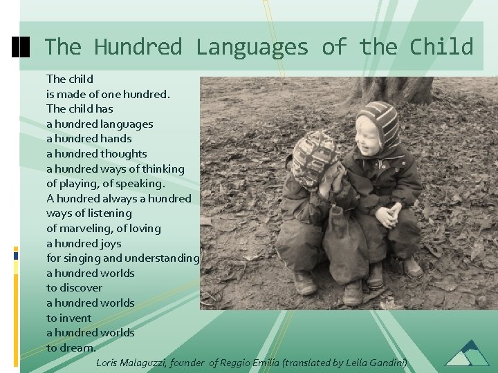 The Hundred Languages of the Child The child is made of one hundred. The