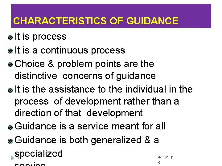 CHARACTERISTICS OF GUIDANCE It is process It is a continuous process Choice & problem