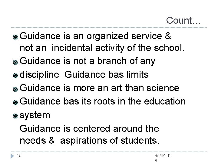 Count… Guidance is an organized service & not an incidental activity of the school.