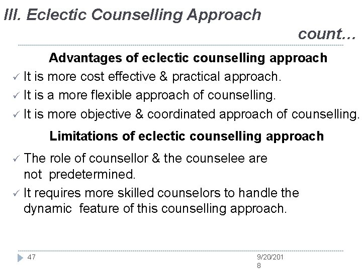 III. Eclectic Counselling Approach count… Advantages of eclectic counselling approach It is more cost