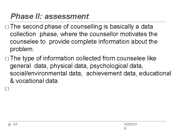 Phase II: assessment � The second phase of counselling is basically a data collection