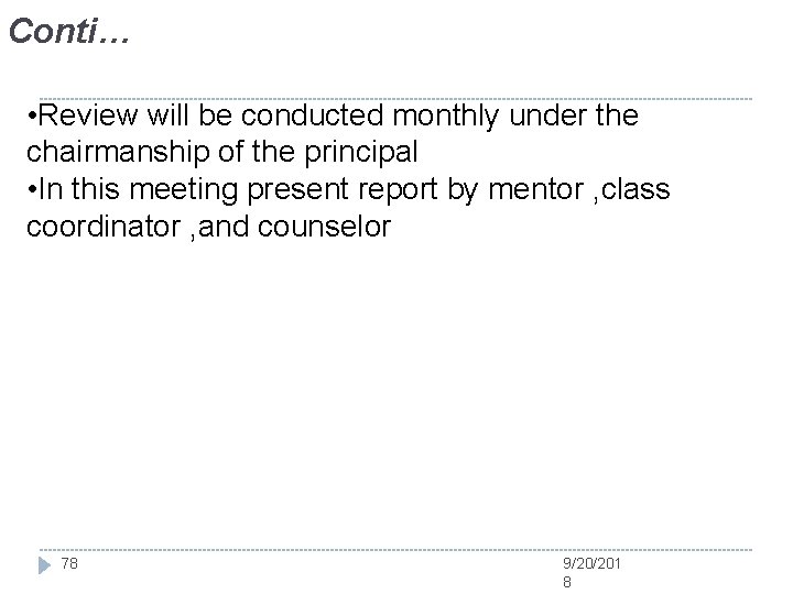 Conti… • Review will be conducted monthly under the chairmanship of the principal •