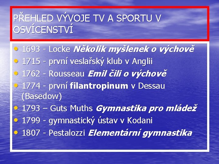 PŘEHLED VÝVOJE TV A SPORTU V OSVÍCENSTVÍ • 1693 - Locke Několik myšlenek o