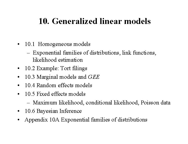 10. Generalized linear models • 10. 1 Homogeneous models – Exponential families of distributions,