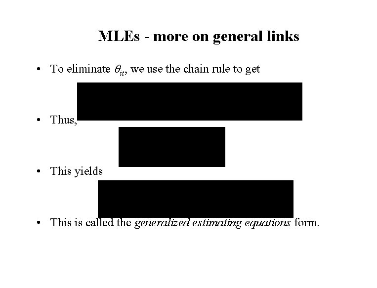 MLEs - more on general links • To eliminate qit, we use the chain