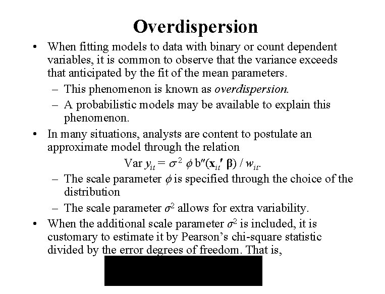 Overdispersion • When fitting models to data with binary or count dependent variables, it