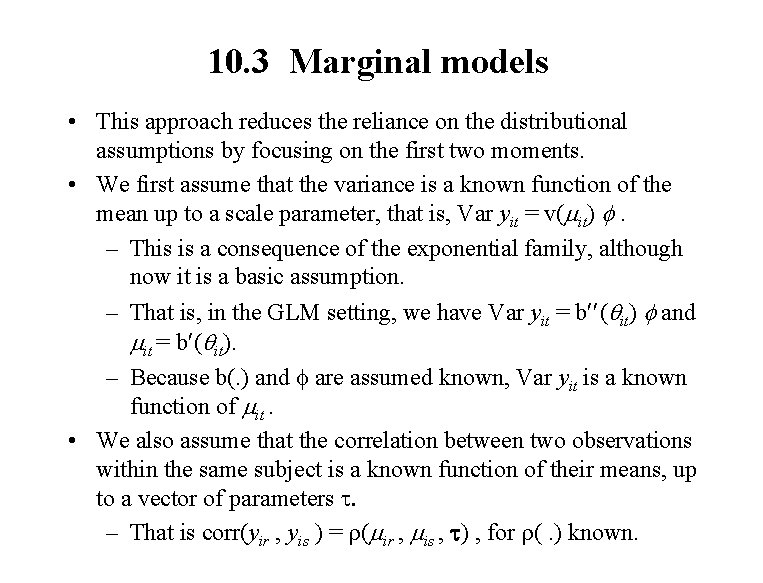 10. 3 Marginal models • This approach reduces the reliance on the distributional assumptions