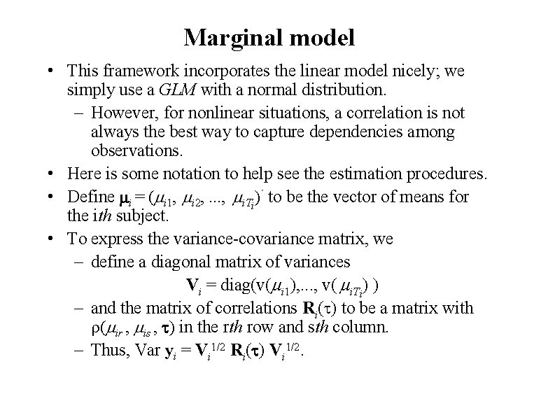 Marginal model • This framework incorporates the linear model nicely; we simply use a