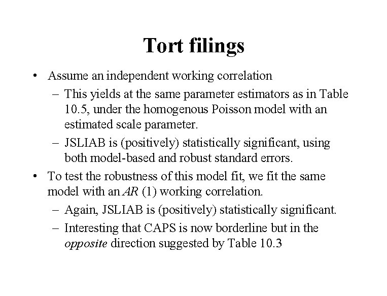 Tort filings • Assume an independent working correlation – This yields at the same