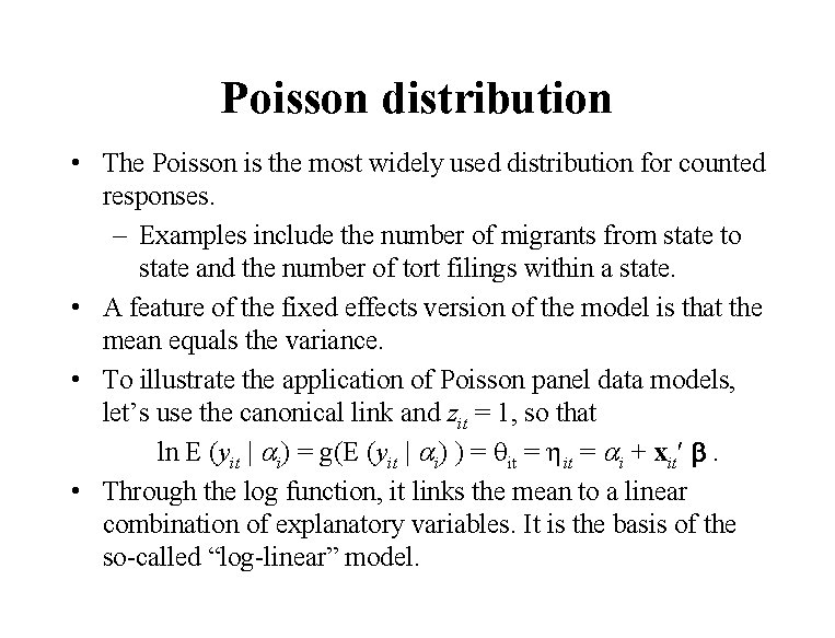 Poisson distribution • The Poisson is the most widely used distribution for counted responses.