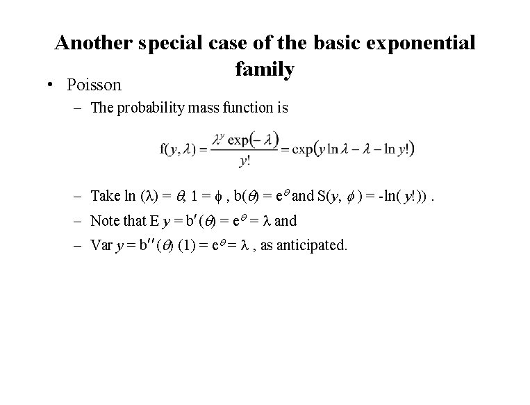 Another special case of the basic exponential family • Poisson – The probability mass