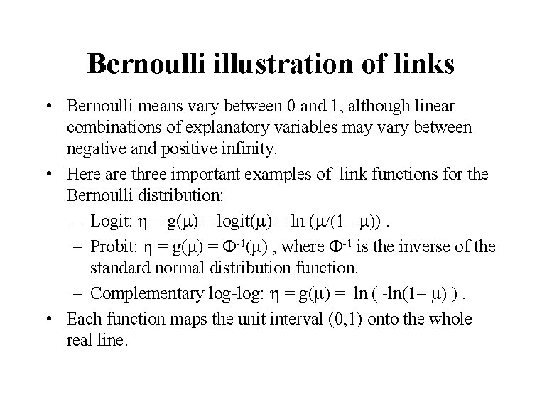 Bernoulli illustration of links • Bernoulli means vary between 0 and 1, although linear