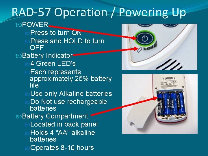 RAD-57 Operation / Powering Up POWER Press to turn ON Press and HOLD to