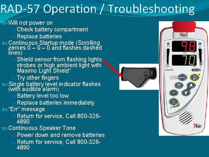 RAD-57 Operation / Troubleshooting Will not power on Check battery compartment Replace batteries Continuous