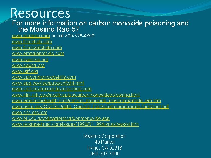 Resources For more information on carbon monoxide poisoning and the Masimo Rad-57 www. masimo.