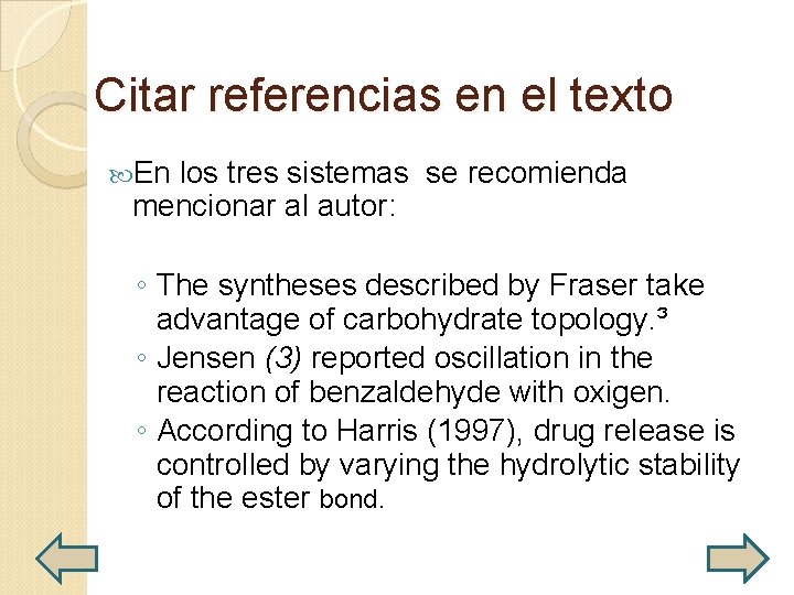 Citar referencias en el texto En los tres sistemas se recomienda mencionar al autor: