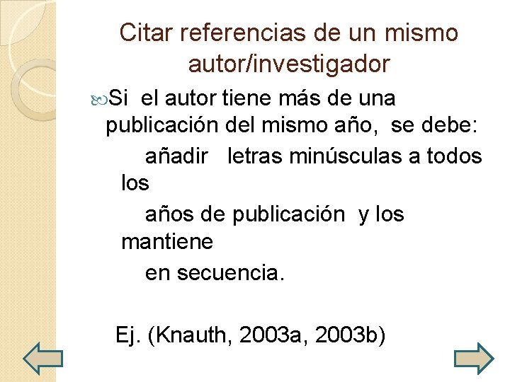 Citar referencias de un mismo autor/investigador Si el autor tiene más de una publicación