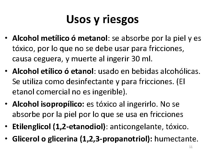 Usos y riesgos • Alcohol metílico ó metanol: se absorbe por la piel y