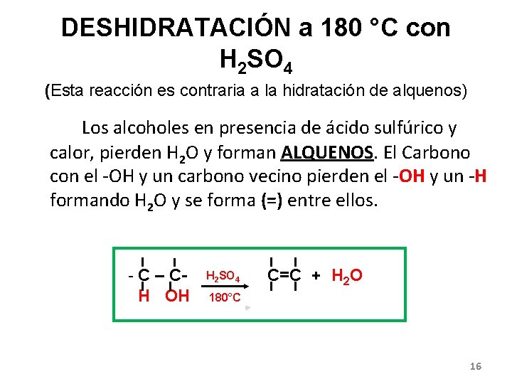 DESHIDRATACIÓN a 180 °C con H 2 SO 4 (Esta reacción es contraria a