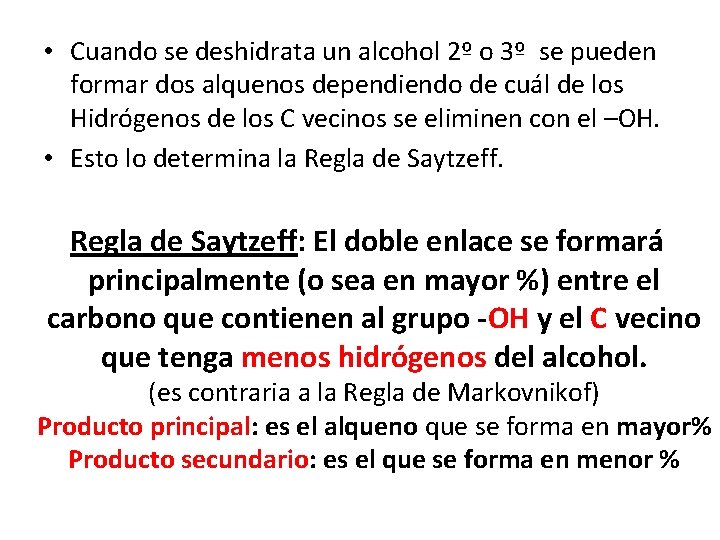  • Cuando se deshidrata un alcohol 2º o 3º se pueden formar dos