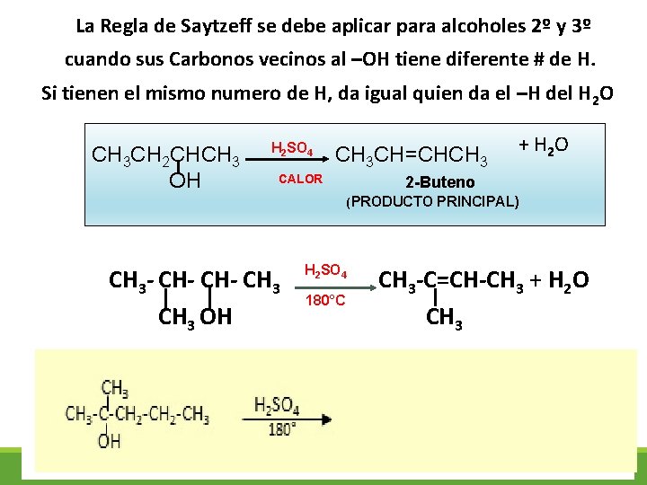 La Regla de Saytzeff se debe aplicar para alcoholes 2º y 3º cuando sus