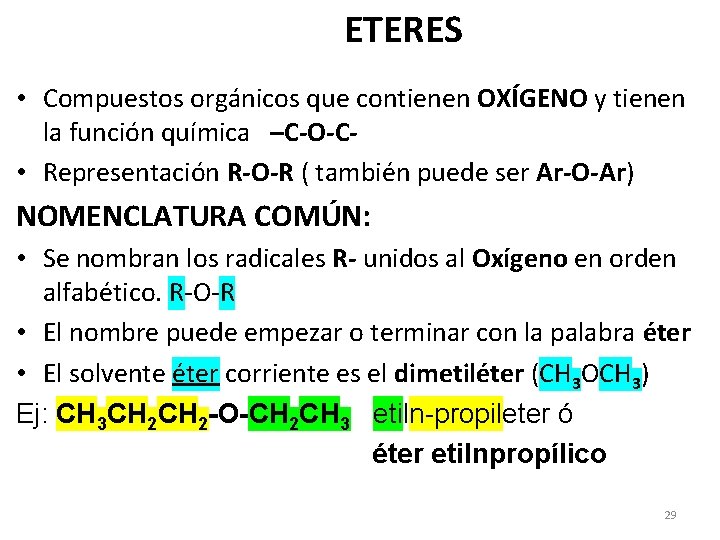 ETERES • Compuestos orgánicos que contienen OXÍGENO y tienen la función química –C-O-C •
