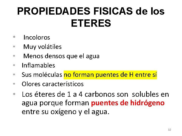 PROPIEDADES FISICAS de los ETERES • Incoloros • Muy volátiles • Menos densos que