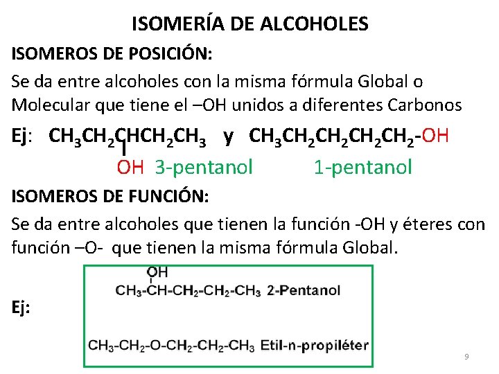 ISOMERÍA DE ALCOHOLES ISOMEROS DE POSICIÓN: Se da entre alcoholes con la misma fórmula