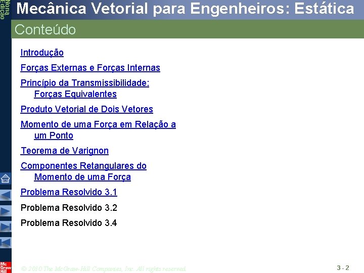 Nona Edição Mecânica Vetorial para Engenheiros: Estática Conteúdo Introdução Forças Externas e Forças Internas