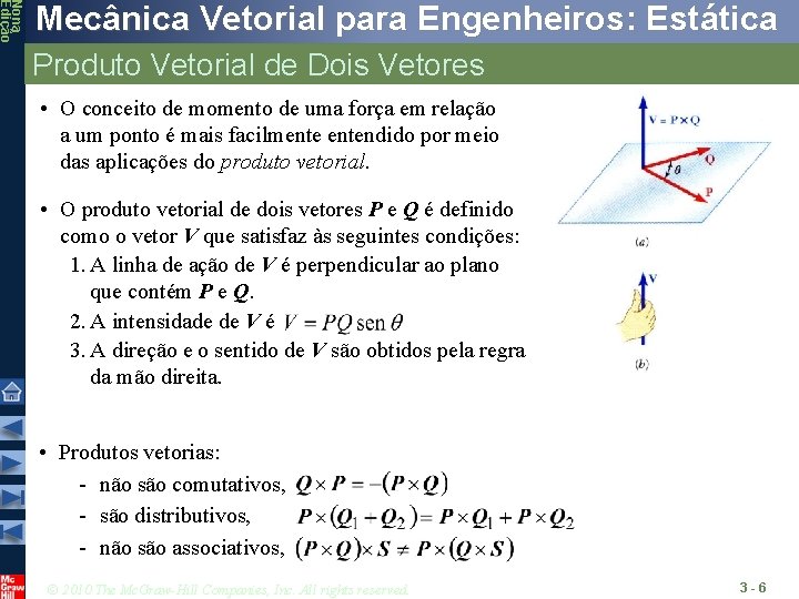 Nona Edição Mecânica Vetorial para Engenheiros: Estática Produto Vetorial de Dois Vetores • O