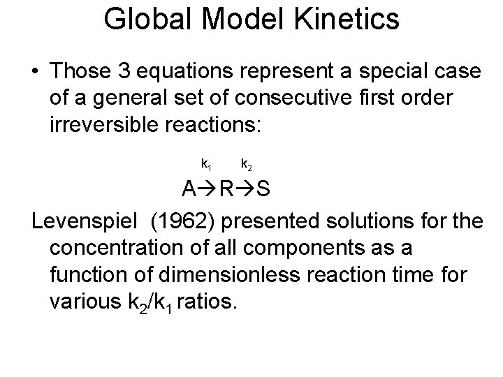 Global Model Kinetics • Those 3 equations represent a special case of a general