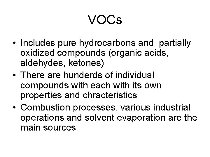 VOCs • Includes pure hydrocarbons and partially oxidized compounds (organic acids, aldehydes, ketones) •