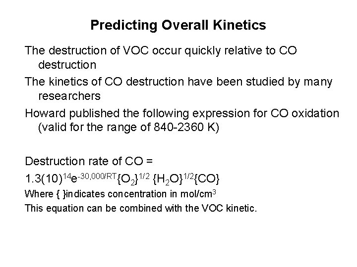 Predicting Overall Kinetics The destruction of VOC occur quickly relative to CO destruction The