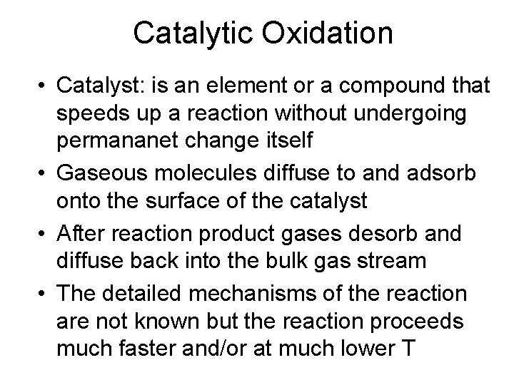 Catalytic Oxidation • Catalyst: is an element or a compound that speeds up a