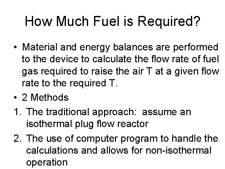 How Much Fuel is Required? • Material and energy balances are performed to the