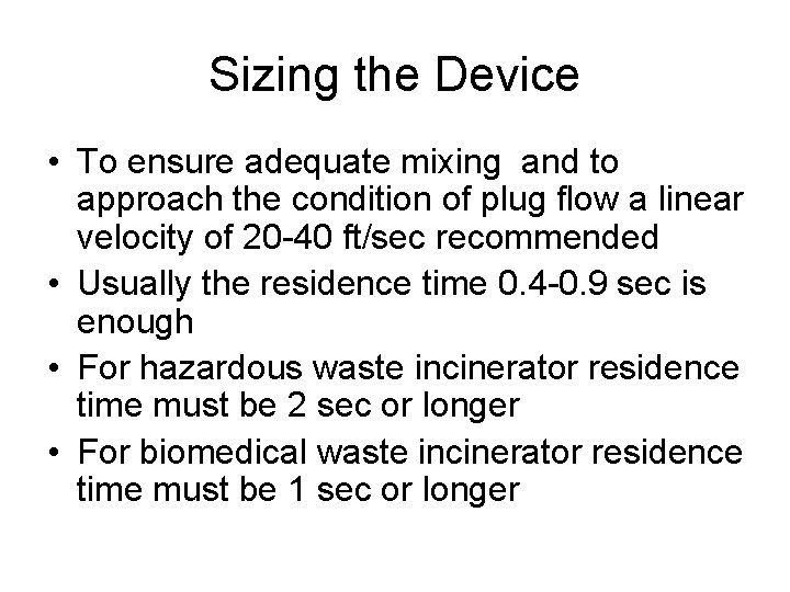 Sizing the Device • To ensure adequate mixing and to approach the condition of