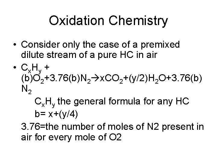 Oxidation Chemistry • Consider only the case of a premixed dilute stream of a