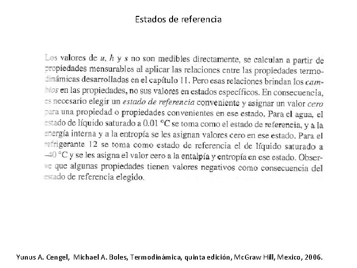 Estados de referencia Yunus A. Cengel, Michael A. Boles, Termodinámica, quinta edición, Mc. Graw