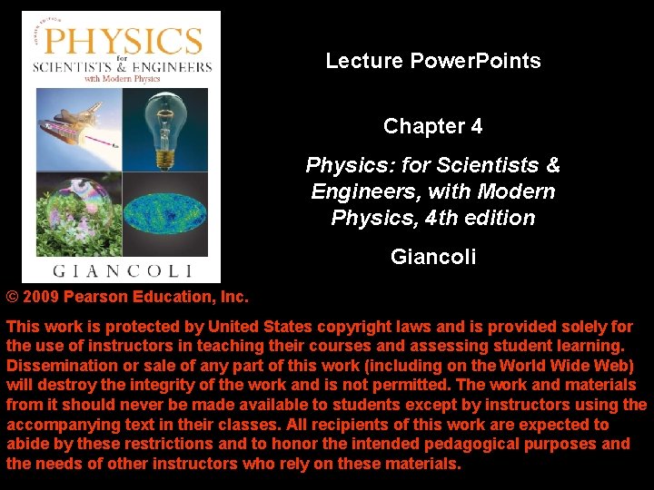 Lecture Power. Points Chapter 4 Physics: for Scientists & Engineers, with Modern Physics, 4