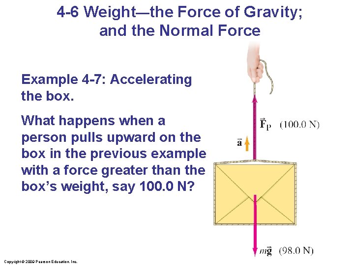 4 -6 Weight—the Force of Gravity; and the Normal Force Example 4 -7: Accelerating