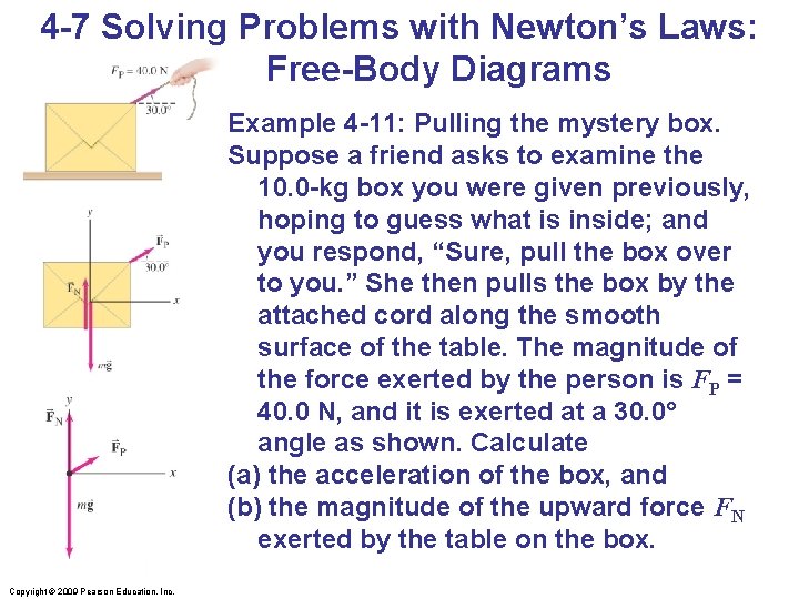 4 -7 Solving Problems with Newton’s Laws: Free-Body Diagrams Example 4 -11: Pulling the